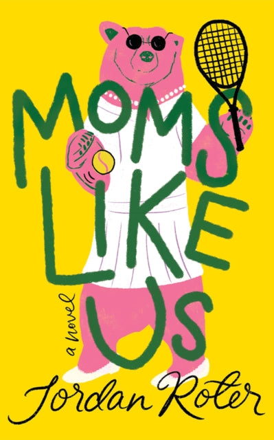 Moms Like Us : A Novel - Jordan Roter