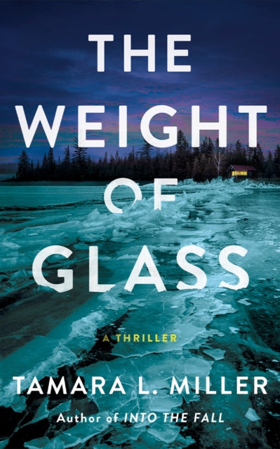 The Weight of Glass : A Thriller - Tamara L. Miller