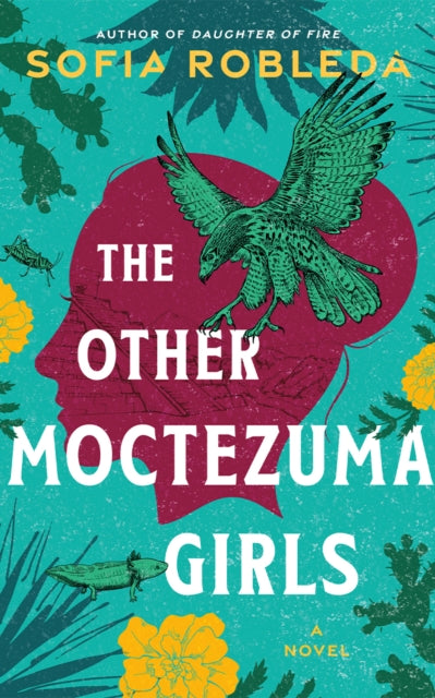 The Other Moctezuma Girls : A Novel - Sofia Robleda