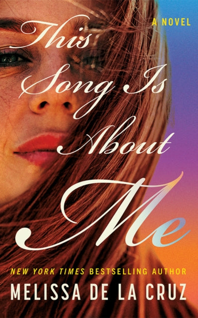 This Song Is About Me : A Novel - Melissa de la Cruz
