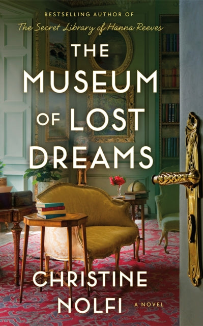 The Museum of Lost Dreams : A Novel - Christine Nolfi