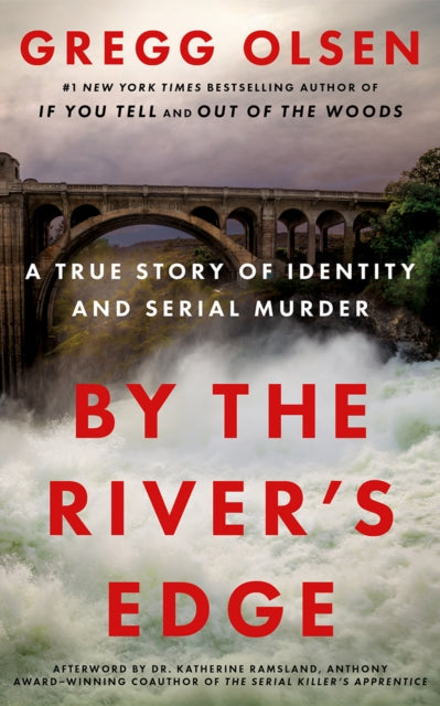 By the River's Edge : A True Story of Identity and Serial Murder - Gregg Olsen