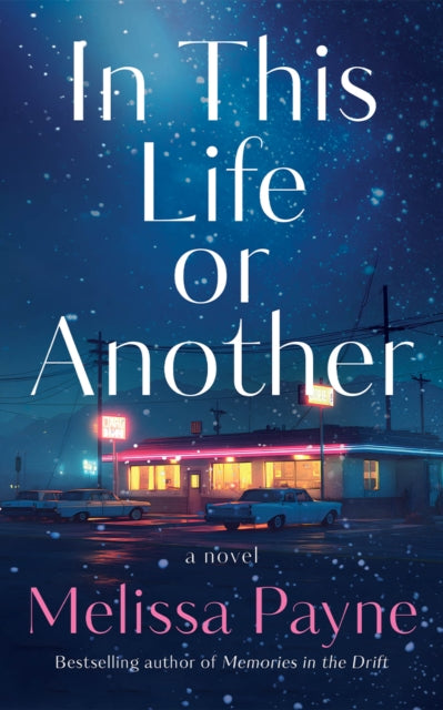 In This Life or Another : A Novel - Melissa Payne
