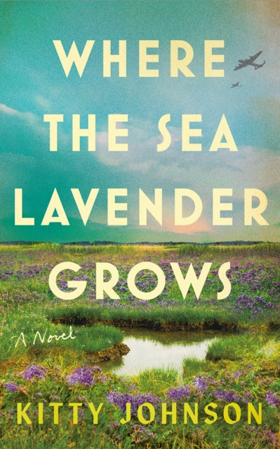 Where the Sea Lavender Grows : A Novel - Kitty Johnson