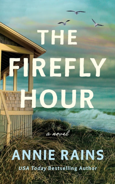 The Firefly Hour : A Novel - Annie Rains