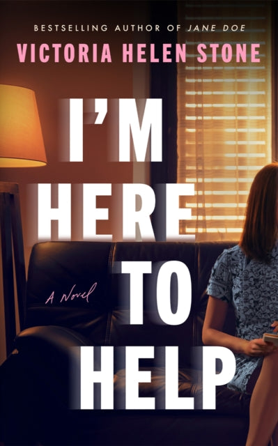 I'm Here to Help : A Novel - Victoria Helen Stone