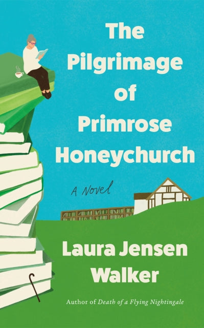 The Pilgrimage of Primrose Honeychurch : A Novel - Laura Jensen Walker