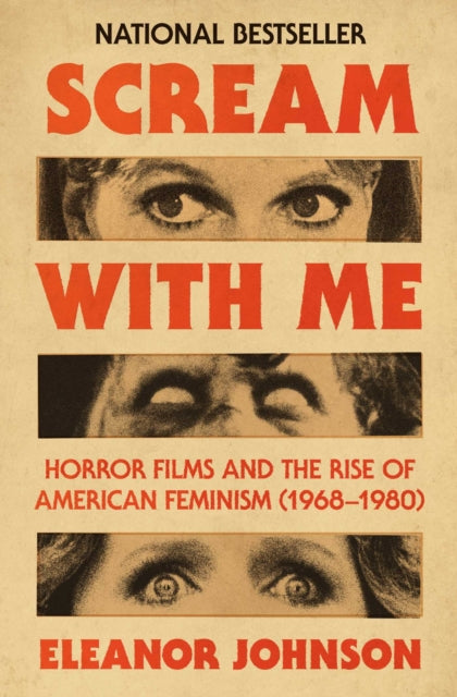Scream with Me : Horror Films and the Rise of American Feminism (1968-1980) - Eleanor Johnson