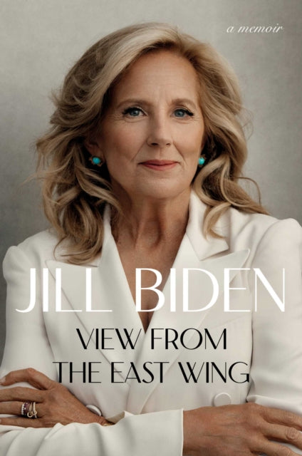 View from the East Wing : A Memoir - Dr Jill Biden