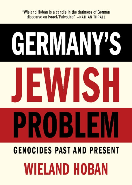Germany's Jewish Problem : Genocides Past and Present - Wieland Hoban