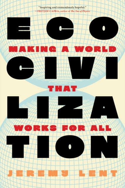 Ecocivilization : Making a World that Works for All - Jeremy Lent