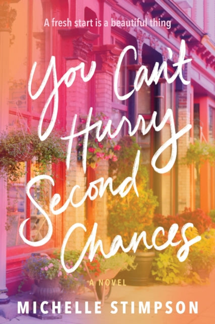 You Can't Hurry Second Chances : A Novel - Michelle Stimpson