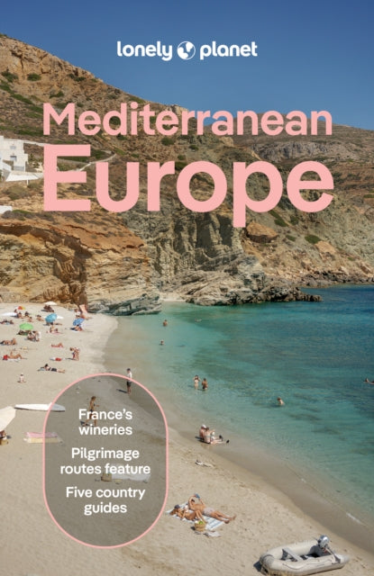 Lonely Planet Mediterranean Europe : Plan the Trip of a Lifetime | Detailed Itineraries & Maps | Insider Tips | Covers France, Greece, Italy, Spain and Turkiye and more - Anna Richards