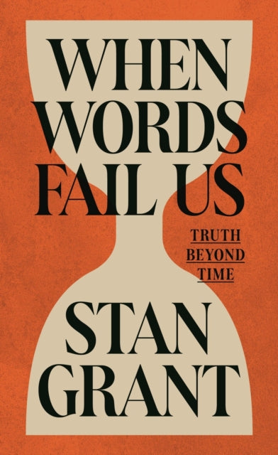 Front cover of When Words Fail Us by Stan Grant, hardback