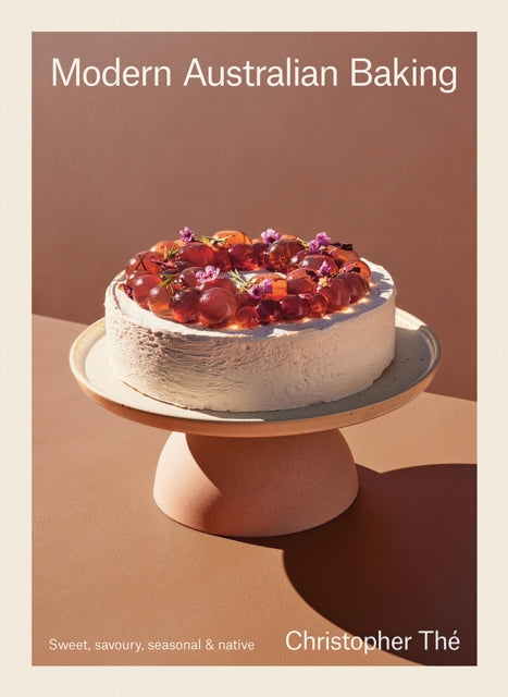 Modern Australian Baking : Sweet, Savoury, Seasonal & Native - Christopher The