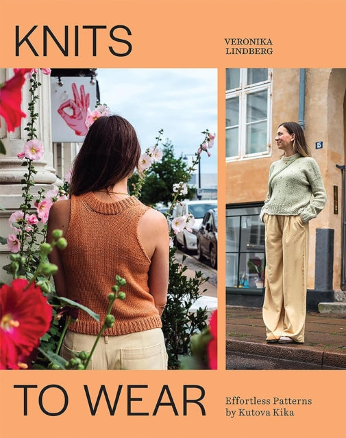 Knits to Wear : Effortless Patterns by Kutova Kika - Veronika Lindberg