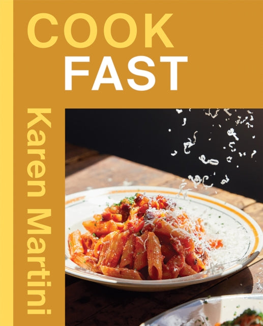 COOK: FAST : Essential recipes for quick dinners, weeknights and more - Karen Martini
