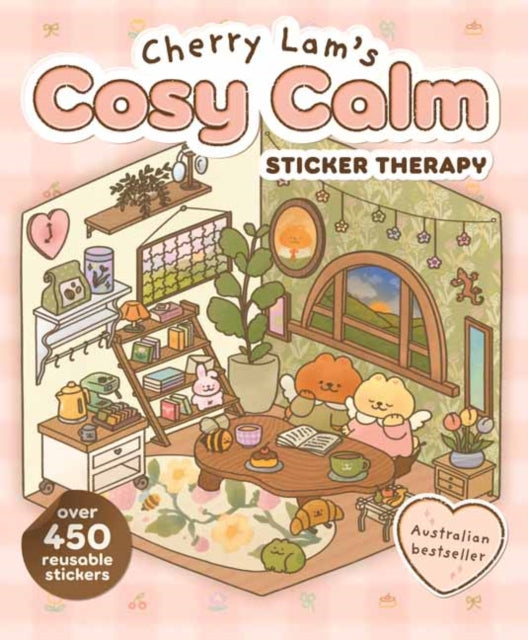 Cherry Lam's Cosy Calm Sticker Therapy : Create your own cosy scenes with over 500 reusable stickers - Cherry Lam
