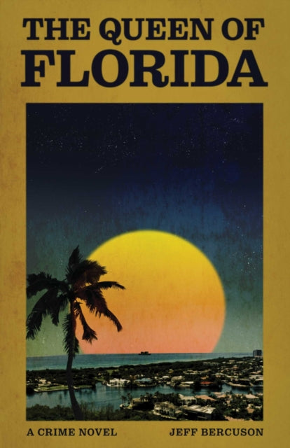 The Queen of Florida : A Crime Novel - Jeff Bercuson