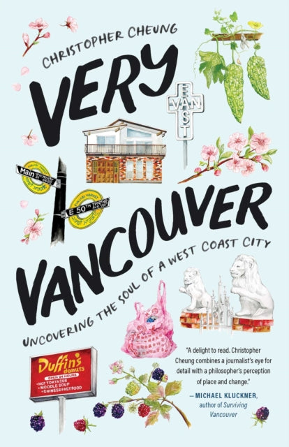Very Vancouver : Uncovering the Soul of a West Coast City - Christopher Cheung