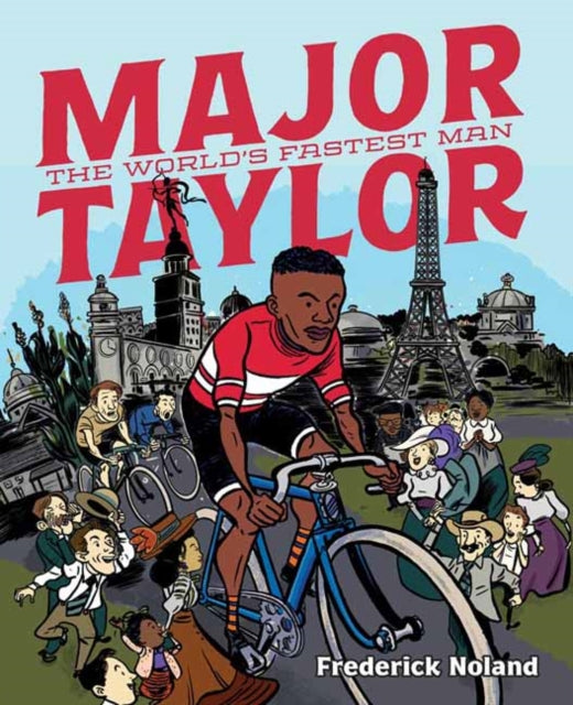 Major Taylor : The World's Fastest Man - Frederick Noland