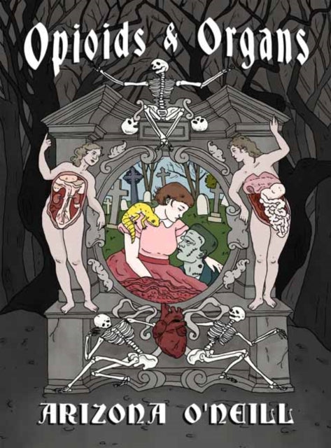Front cover of Opioids and Organs by Arizona O'Neill, hardback