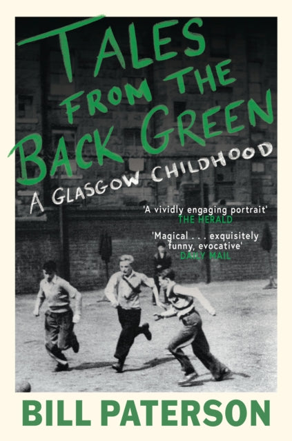 Tales from the Back Green : A Glasgow Childhood - Bill Paterson