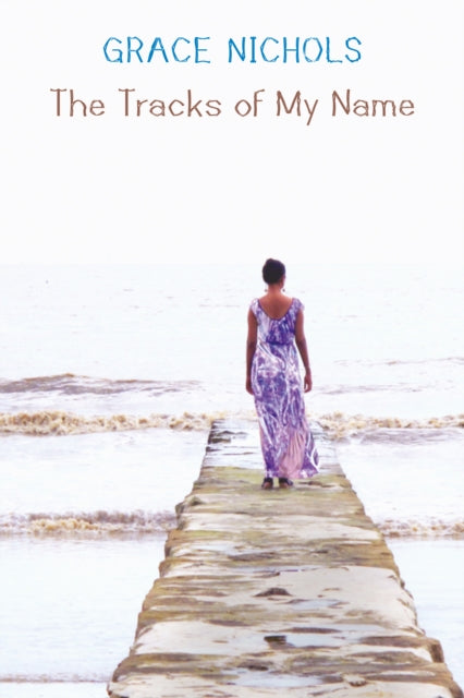 The Tracks of My Name - Grace Nichols