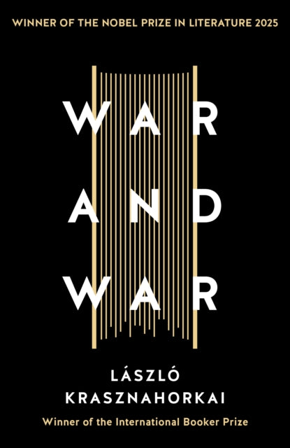War and War : Winner of the Nobel Prize in Literature 2025 - George Szirtes