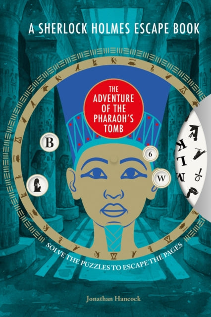 A Sherlock Holmes Escape Book: The Adventure of the Pharaoh's Tomb : Solve the Puzzles to Escape the Pages - Jonathan Hancock