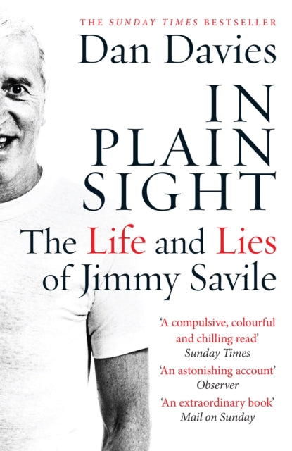 In Plain Sight : The Life and Lies of Jimmy Savile - Dan Davies