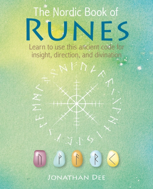 The Nordic Book of Runes : Learn to Use This Ancient Code for Insight, Direction, and Divination - Jonathan Dee