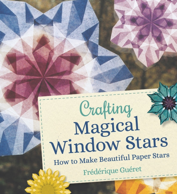 Crafting Magical Window Stars : How to Make Beautiful Paper Stars - Anna Cardwell