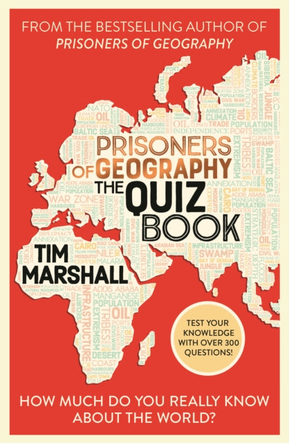 Prisoners of Geography The Quiz Book : How Much Do You Really Know About the World? - Tim Marshall