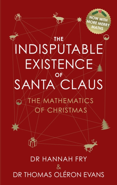 The Indisputable Existence of Santa Claus : The Mathematics of Christmas - Dr Thomas Oleron Evans