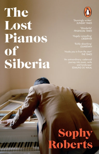 The Lost Pianos of Siberia : A Sunday Times Paperback of 2021 - Sophy Roberts