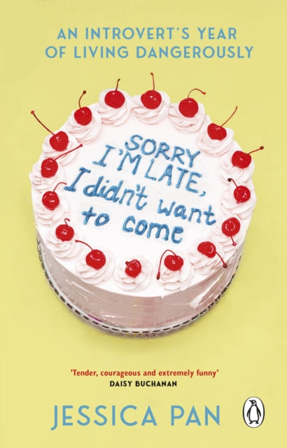 Sorry I'm Late, I Didn't Want to Come : An Introvert's Year of Living Dangerously - Jessica Pan