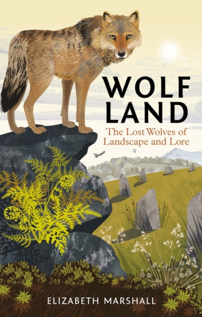 Wolf Land : The Lost Wolves of Landscape and Lore - Elizabeth Marshall