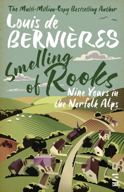 Smelling of Rooks : Nine Years in the Norfolk Alps - Louis de Bernieres