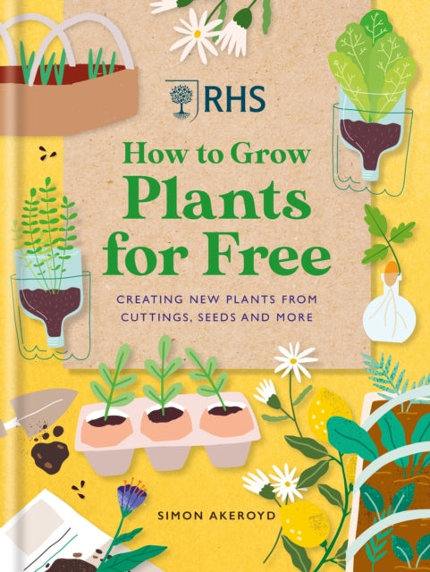Front cover of RHS How to Grow Plants for Free by Simon Akeroyd, hardback