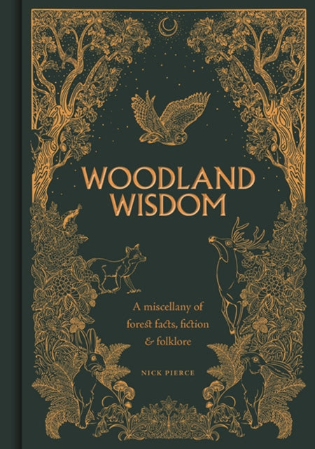 Woodland Wisdom : A Miscellany of Forest Facts, Fiction & Folklore - Alejandra Penaloza