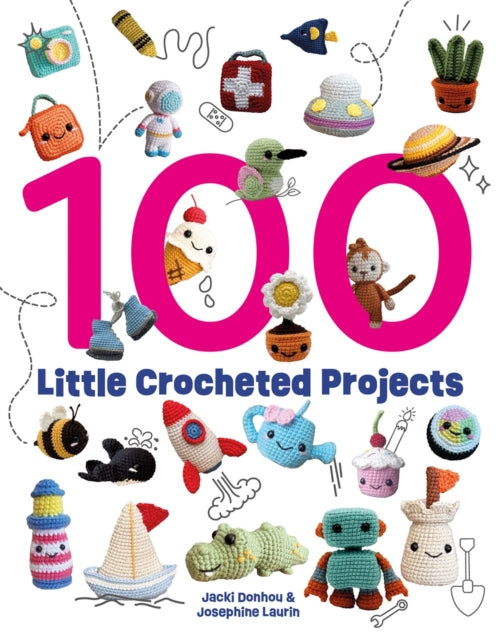 100 Little Crocheted Projects - Josephine Laurin