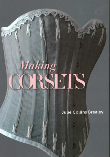 Front cover of Making Corsets by Julie Collins Brealey, paperback