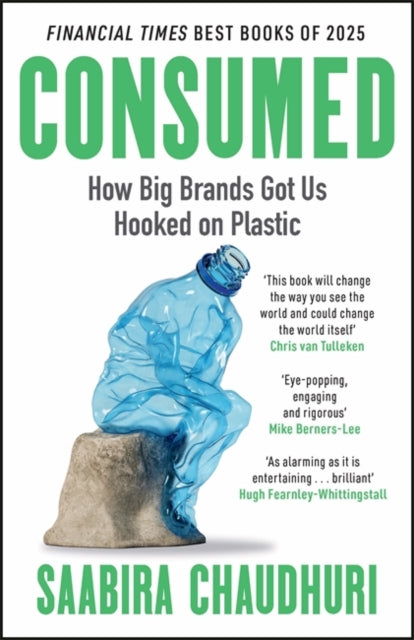 Front cover of Consumed: How Big Brands Got Us Hooked on Plastic by Saabira Chaudhuri, paperback