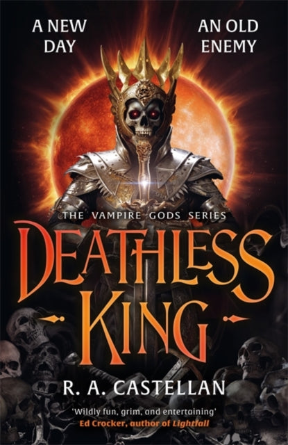 Deathless King : A bloodthirsty vampire fantasy where new heroes must rise to repel the united undead clans - R.A. Castellan