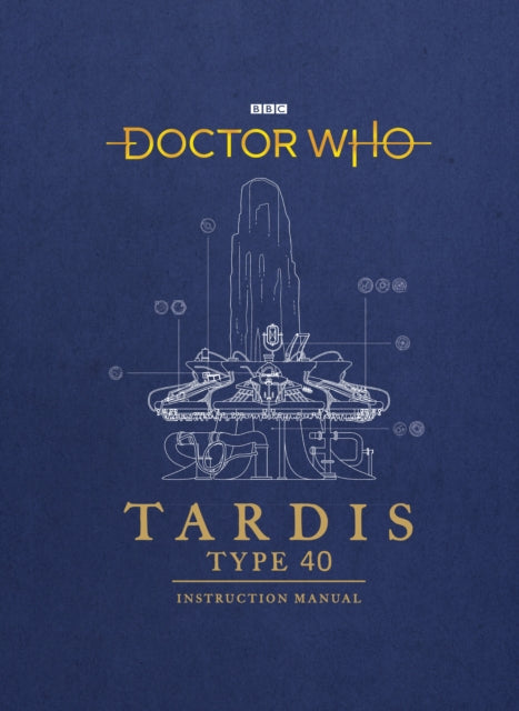 Doctor Who: TARDIS Type 40 Instruction Manual - Mike Tucker