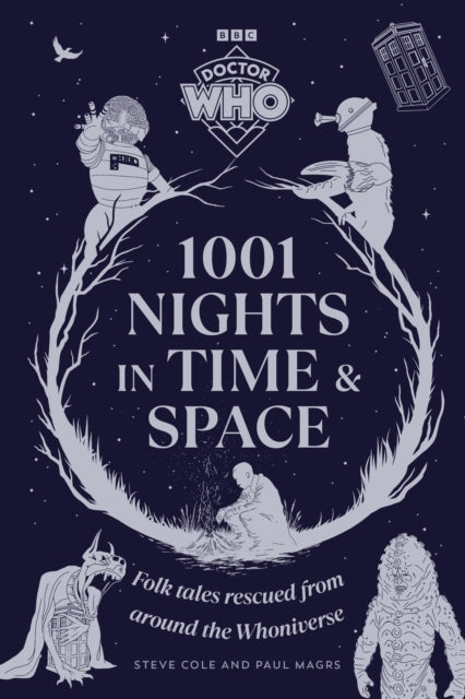 Doctor Who: 1001 Nights in Time and Space : Folk Tales rescued from around the Whoniverse - Steve Cole