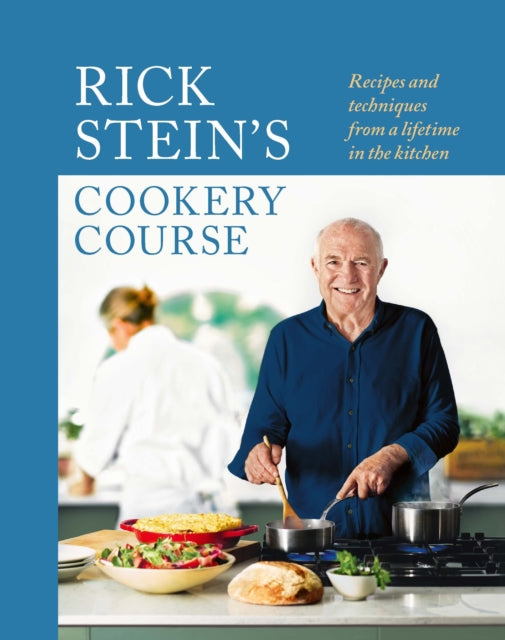 Rick Stein's Cookery Course : Recipes and techniques from a lifetime in the kitchen - Rick Stein