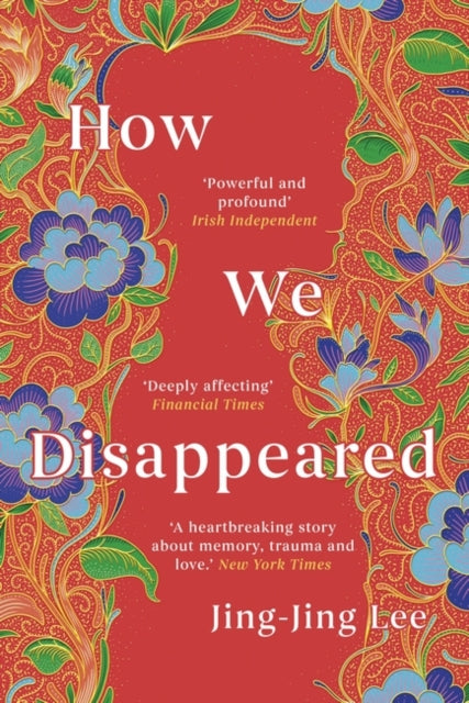 How We Disappeared : LONGLISTED FOR THE WOMEN'S PRIZE FOR FICTION 2020 - Jing-Jing Lee