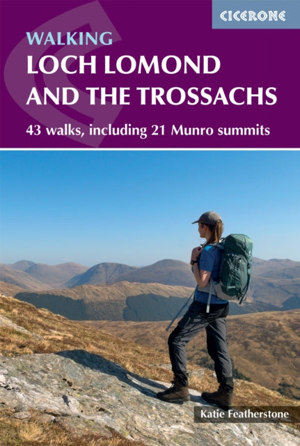 Walking Loch Lomond and the Trossachs : 43 walks, including 21 Munro summits - Katie Featherstone